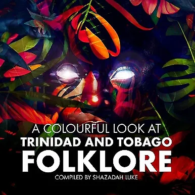 A Colourful Look at Trinidad and Tobago Folklore By Shazadah Luke - New Copy ...