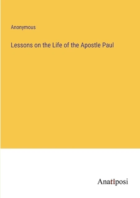 LESSONS ON THE Life of the Apostle Paul by Anonymous Paperback Book $92 ...