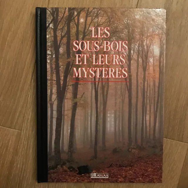 Livre - Les Sous Bois et leurs Mystères ❤️ Editions Atlas