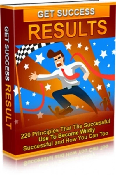 Get Success Results: 220 Principles That the Successful Use to Become... (EBook)