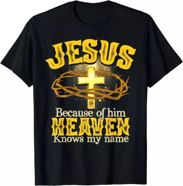 NEW LIMITED Jesus Because Of Him Heaven Knows My Name God Gift Tee T-Shirt S-3XL