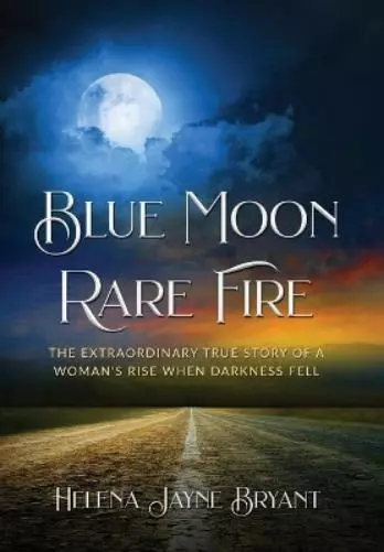 Helena Jayne Bryant Blue Moon, Rare Fire (Hardback)