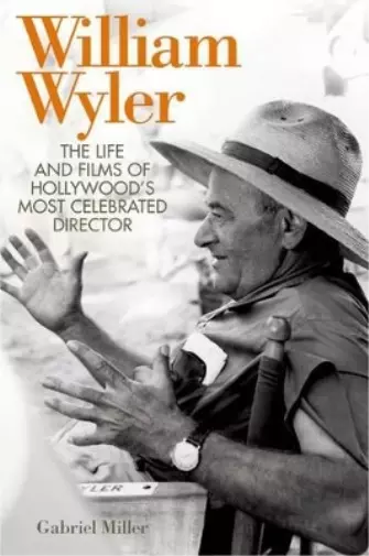 Gabriel Miller William Wyler (Gebundene Ausgabe) Screen Classics (US IMPORT)