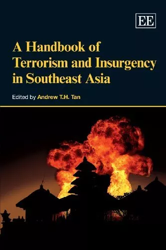 A HANDBOOK OF TERRORISM AND INSURGENCY IN SOUTHEAST ASIA By Andrew T H Tan *VG+*