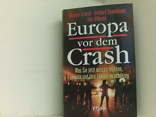 Europa vor dem Crash Was sie jetzt wissen müssen, um sich und Ihre Familie zu sc