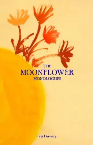 Tess Guinery The Moonflower Monologues (Poche)
