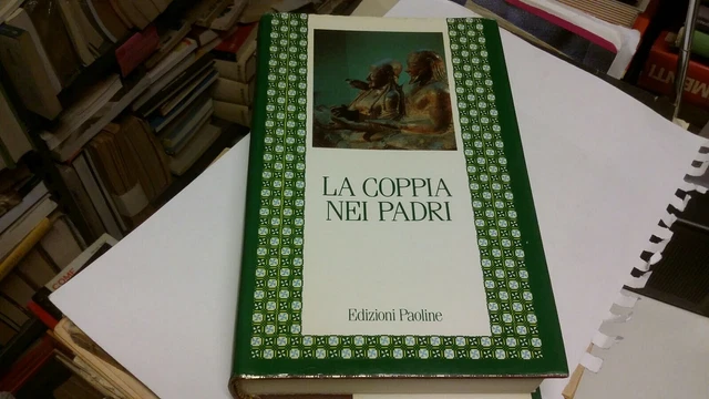 La coppia nei padri, Edizioni paoline 1991, 17g22 La coppia nei padri, Edizioni paoline 1991, 17g22