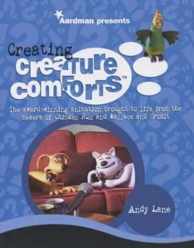 Creating Creature Comforts: The award-winning animation b... by Aardman Hardback