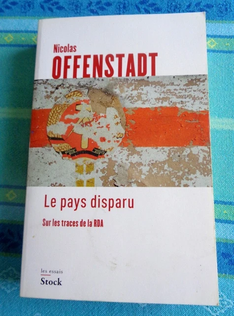LE PAYS DISPARU - sur les traces de la RDA- de Nicolas Offenstadt
