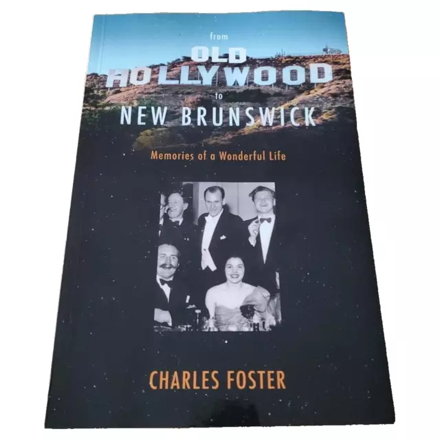 From Old Hollywood to New Brunswick : Memories of a Wonderful Life by Charles...