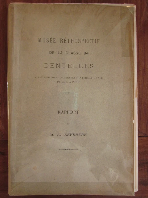 Musée rétrospectif de la classe 84 Dentelles LEFEBURE Expo universelle 1900