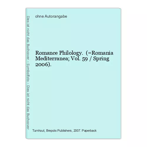 Romance Philology. (=Romania Mediterranea; Vol. 59 / Spring 2006).