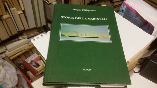 STORIA DELLA MARINERIA PHILLIPS-BIRT D., MURSIA 1972, 1mr22 STORIA DELLA MARINERIA PHILLIPS-BIRT D., MURSIA 1972, 1mr22