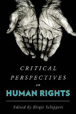 Critical Perspectives on Human Rights by Edited by Birgit Schippers  NEW Book