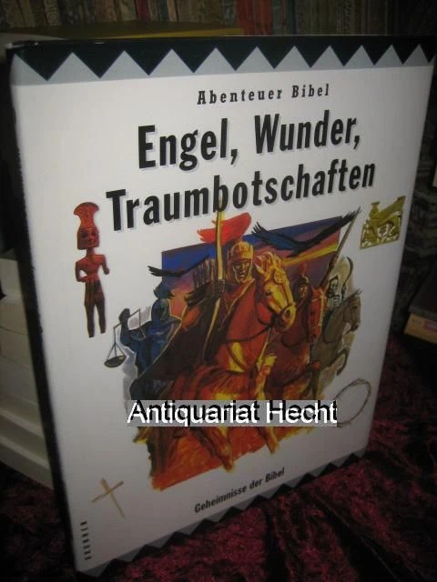 Engel, Wunder, Traumbotschaften.  Geheimnisse der Bibel. (= Abenteuer Bibel Band
