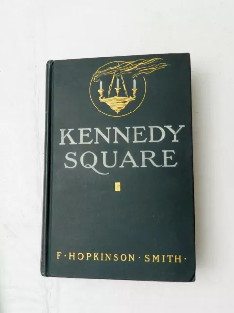 1911, Kennedy Square by F. Hopkinson Smith, HB Scribner's 1st Ed, VG