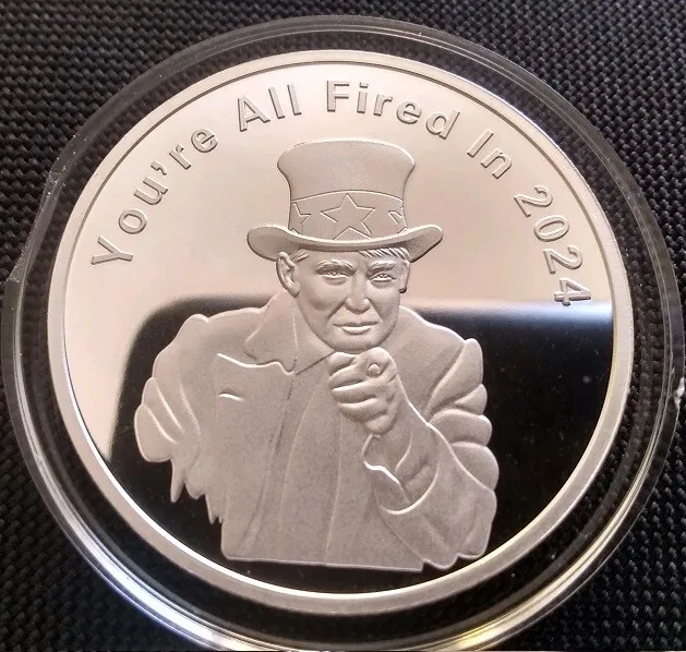 Trump 1 Oz .999 Silver Round Coin YOU'RE ALL FIRED IN 2024  Uncle Trump