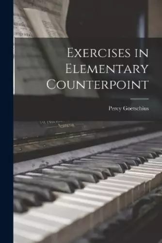 Goetschius Percy Exercises in Elementary Counterpoint (Paperback) (UK IMPORT)