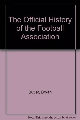 The Official History of the Football Association By Bryan Butler