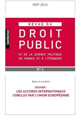 Revue Du Droit Public N 6 2016: Les Accords Internationaux Conclus Par L'union E