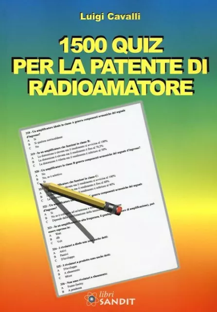 1500 QUIZ PER LA PATENTE DI RADIOAMATORE  - CAVALLI LUIGI - Sandit Libri