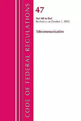 Code of Federal Regulations, Title 47 Telecommunications 80-End, Revised as ...