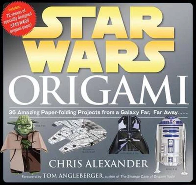 Star Wars Origami: 36 Amazing Paper-Folding Projects from a Galaxy Far, Far Away