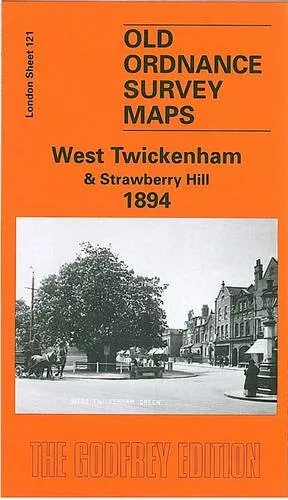 West Twickenham and Strawberry Hill 1894: London Sheet 121 (Old O.S. Maps of Lon