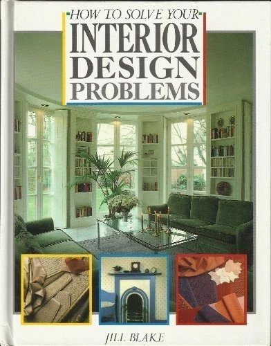 HOW TO SOLVE Your Interior Design Problems (A Quarto book)-Jill Blake £ ...