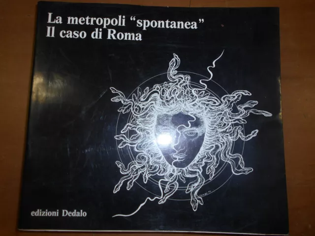 Aa.vv.- La Metropoli Spontanea Il Caso Di Roma-