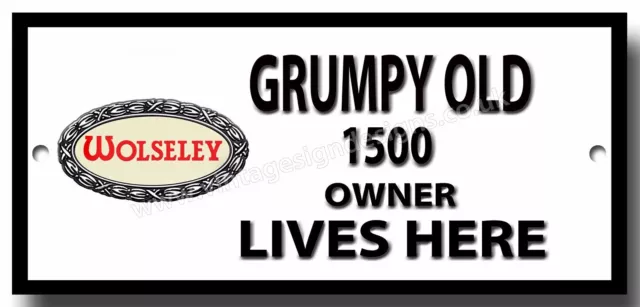 Grumpy Old Wolseley 1500 Owner Lives Here Finish Metal Sign.