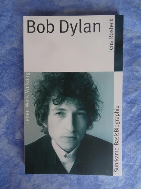 Buch:   BOB DYLAN - LEBEN WERK WIRKUNG (Jens Rosteck, suhrkamp BasisBiografie)