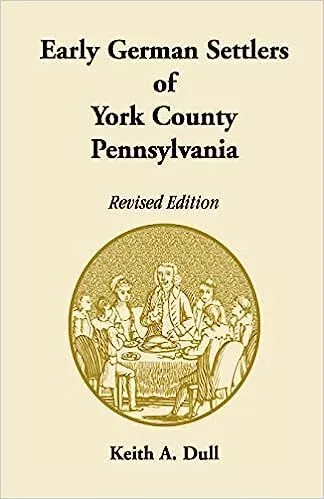 Early German Settlers of York County, Pennsylvania. Revised EditionPAPERBACK ...