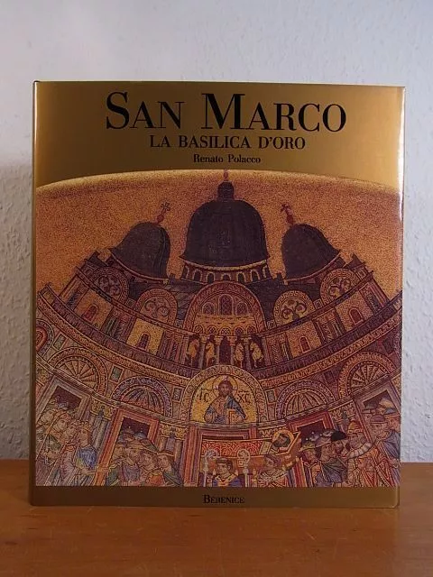 San Marco. La Basilica d'Oro [edizione italiana] Polacco, Renato: