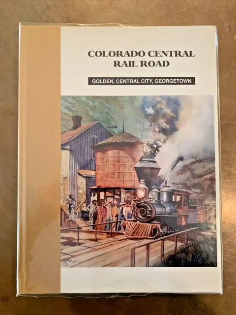 Colorado Central Rail Road: Golden, Central City, Georgetown Signed by Authors