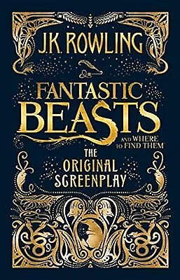 Fantastic Beasts and Where to Find Them: The Original Screenplay, J.K. Rowling,