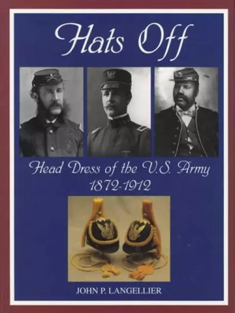 Head Dress of US Army 1872-1912 Collector Ref Civil War - WWI w/ Hats & Helmets