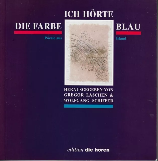 Ich hörte die Farbe Blau : Poesie aus Island. Gregor Laschen ; Wolfgang Schiffer