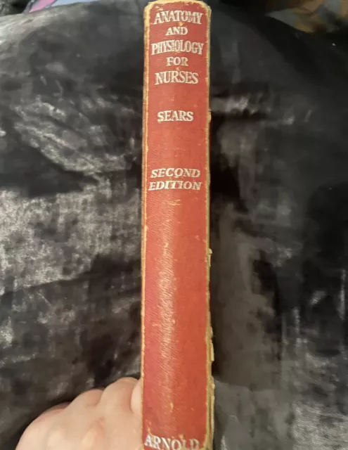 Anatomy and Physiology for Nurses - Sears, W G 1951 Edward Arnold - Acceptable