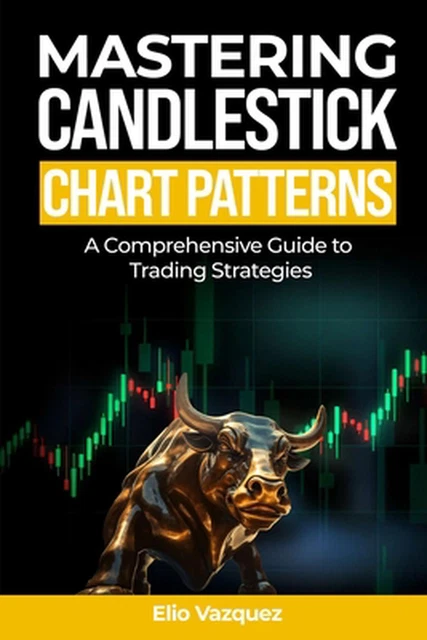 MASTERING CANDLESTICKS CHART Patterns: A comprehensive Guide to Trading ...