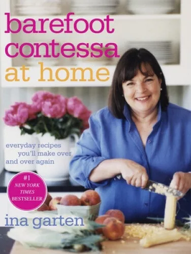 BAREFOOT CONTESSA AT Home: Everyday Recipes You'll Make Over and Over ...
