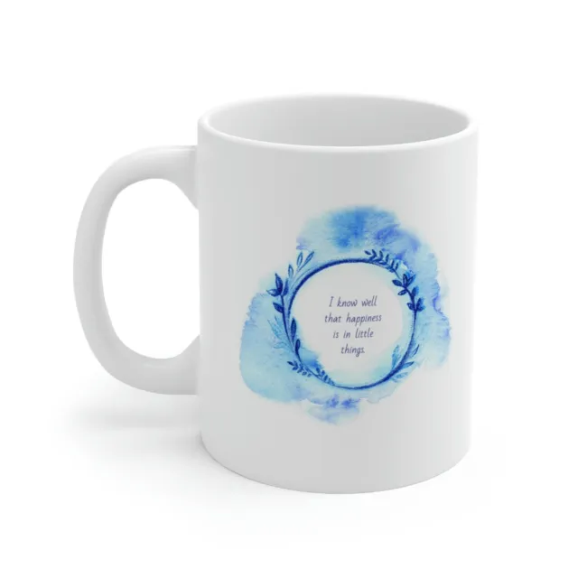 I know well that happiness is in little things. - John Ruskin - Mug 11oz