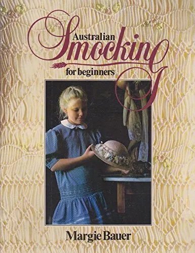 Australian smocking for beginners By Margie Bauer. 9780670901364