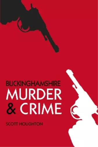 Scott Houghton Murder and Crime Buckinghamshire (Taschenbuch)