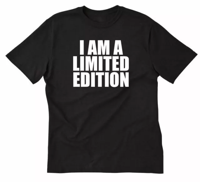 I'm A Limited Edition T-shirt Funny Awesome Cool Short Sleeve Tee Shirt