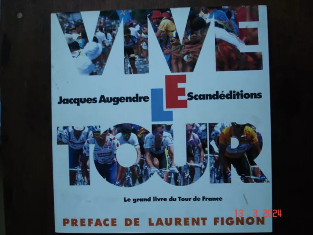 cyclisme  VIVE LE TOUR/  Jacques AUGENDRE Le grand livre du Tour de France