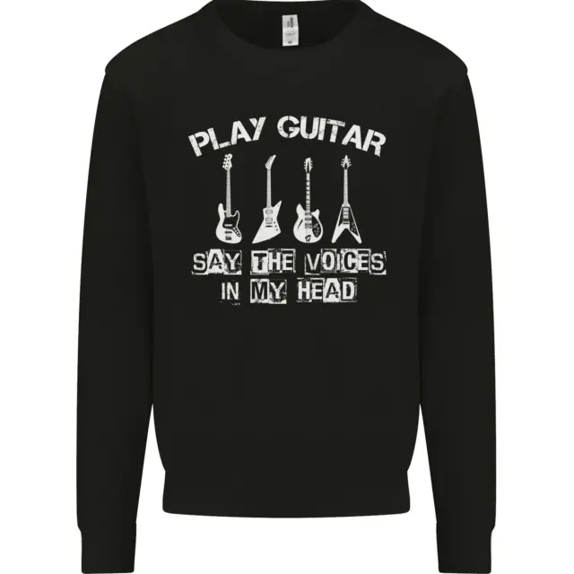 Play Guitar Say Voices in My Head Guitarist Mens Sweatshirt Jumper