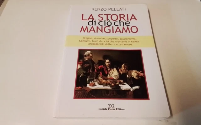 LA STORIA DI CIO' CHE MANGIAMO, PELLATI RENZO - Daniela Piazza Ed., 15d25