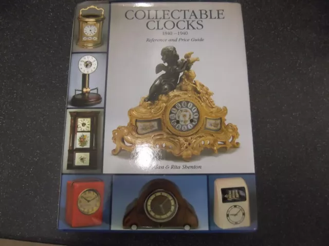 Collectable Clocks, 1840-1940: Reference and Price Guide by Alan & Rita Shenton