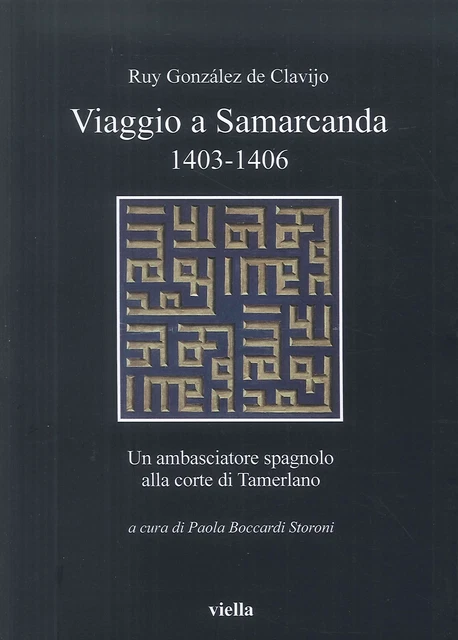 Libri Gonzalez de Clavijo Ruy - Viaggio A Samarcanda 1403-1406. Un Ambasciatore